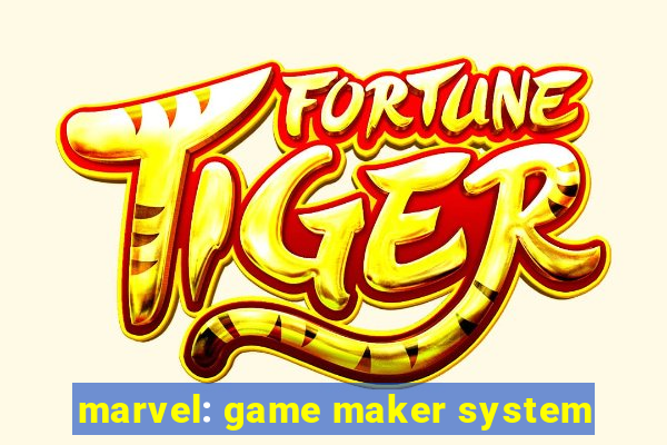 marvel: game maker system